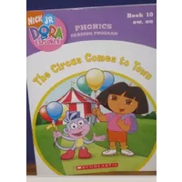 The Circus Comes to Town (Book 10: ow, ou) (Phonics Reading Program, Nick Jr. Dora the Explorer, 10)