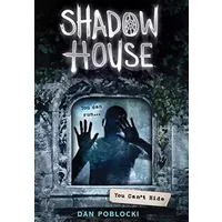 You Can't Hide (Shadow House, Book 2) (2) - Dan Poblocki