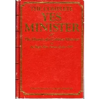 The complete Yes Minister: The diaries of a cabinet minister - James) Lynn, Jonathan & Jay, Anthony Eds Hacker