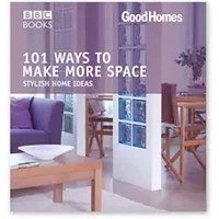 101 Ways to Make More Space: Stylish Home Ideas - Good Homes Magazine
