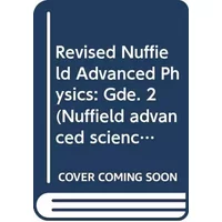 Nuffield Advanced Science - Physics: Student's Guide 2 (Nuffield Advanced Science - Revised Editions) - Nuffield-Chelsea Curriculum Trust