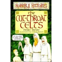 Cut-throat Celts - Terry Deary, Martin Brown