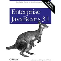Enterprise JavaBeans 3.1: Developing Enterprise Java Components - Andrew Rubinger, Bill Burke