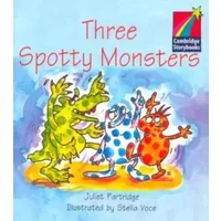 Three Spotty Monsters Level 1 ELT Edition (Cambridge Storybooks) - Various others