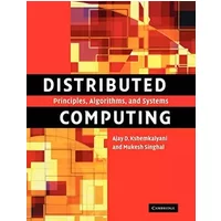Distributed Computing: Principles, Algorithms, and Systems - Ajay D. Kshemkalyani, Mukesh Singhal