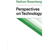 Perspectives on Technology - Nathan Rosenberg
