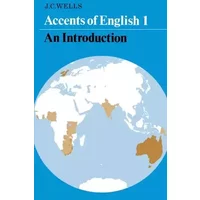 Accents of English I: An Introduction - J. C. Wells