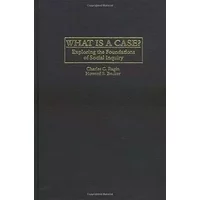 What Is a Case?: Exploring the Foundations of Social Inquiry