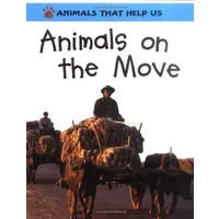 Animals on the Move (Animals That Help Us) - Clare Oliver