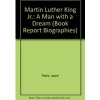Martin Luther King, Jr.: A Man With a Dream (Book Report Biographies) - Jayne Pettit