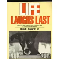 Life Laughs Last: 200 More Classic Photos from the Famous Back Page of America's Favorite Magazine - Philip B. Kunhardt