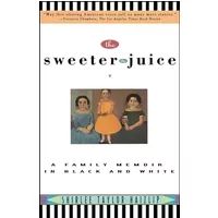 The Sweeter the Juice: A Family Memoir in Black and White - Shirlee Taylor Haizlip