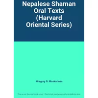 Nepalese Shaman Oral Texts (Harvard Oriental Series) - Gregory G. Maskarinec