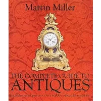 The Complete Guide to Antiques - Martin Miller
