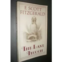 The Last Tycoon; an unfinished novel - F. Scott Fitzgerald