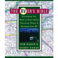 The RVer's Bible: Everything You Need to Know About Choosing, Using, & Enjoying Your RV - Sunny Baker, Kim Baker