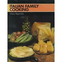 Italian Family Cooking - Mary Reynolds