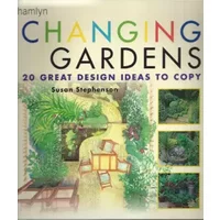 Changing Gardens: 20 Great Design Ideas to Copy - Susan Stephenson