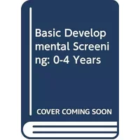 Basic Developmental Screening: 0-4 Years - Ronald Stanley Illingworth