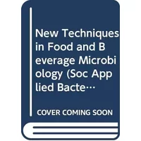 New Techniques in Food and Beverage Microbiology (Society for Applied Bacteriology) - R. G. Kroll, A. Gilmour