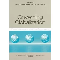 Governing Globalization: Power, Authority and Global Governance - Anthony McGrew, David Held