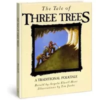 The Tale of Three Trees: A Traditional Folktale - Angela E Hunt