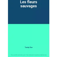 Les fleurs sauvages - Tarsky Sue