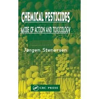 Chemical Pesticides: Mode of Action and Toxicology - Jørgen Stenersen