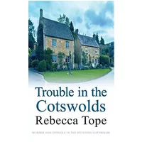 Trouble in the Cotswolds (Cotswold Mysteries) - Rebecca Tope