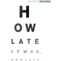 How Late It Was How Late - James Kelman