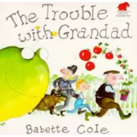 Trouble with Grandad - Babette Cole