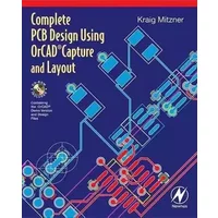 Complete PCB Design Using OrCad Capture and Layout - Kraig Mitzner