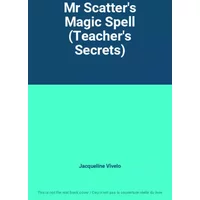Mr Scatter's Magic Spell (Teacher's Secrets) - Jacqueline Vivelo