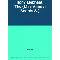 Itchy Elephant, The (Mini Animal Boards S.) - Alex Lee