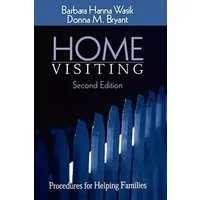 Home Visiting: Procedures for Helping Families - Barbara Wasik, Donna Bryant