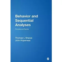 Behavior and Sequential Analyses: Principles and Practice - Thomas L. Sharpe, John Koperwas