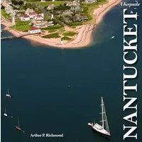 Nantucket: A Keepsake - Arthur P. Richmond