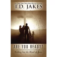 Are You Ready?: Nothing but the Blood of Jesus - T.D. Jakes