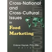 Cross-National and Cross-Cultural Issues in Food Marketing - Erdener Kaynak