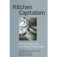 Kitchen Capitalism: Microenterprise in Low-Income Households (Urban Public Policy) - Margaret Sherrard Sherraden, Cynthia K. Sanders, Michael Sherraden