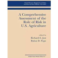 A Comprehensive Assessment of the Role of Risk in U.S. Agriculture (Natural Resource Management and Policy, 23)