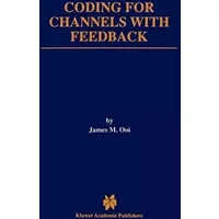 Coding for Channels With Feedback - James M. Ooi
