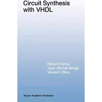 Circuit Synthesis With Vhdl - Roland Airiau, Jean-Michel Bergé, Vincent Olive