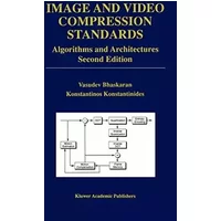 Image and Video Compression Standards: Algorithms and Architectures - Vasudev Bhaskaran, Konstantinos Konstantinides