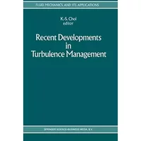Recent Developments in Turbulence Management (Fluid Mechanics and Its Applications)