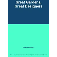 Great Gardens, Great Designers - George Plumptre