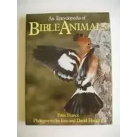 An Encyclopedia of Bible Animals - Peter France