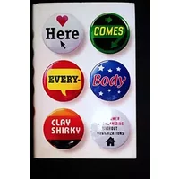 Here Comes Everybody: The Power of Organizing without Organizations - Clay Shirky