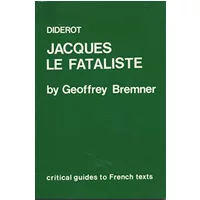 Diderot: Jacques le fataliste (Critical Guides to French Texts) - Geoffrey Bremner