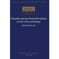 Chamfort and the French Revolution: A Study in Form and Ideology (Oxford University Studies in the Enlightenment, 2002:11) (French Edition) - David McCallam